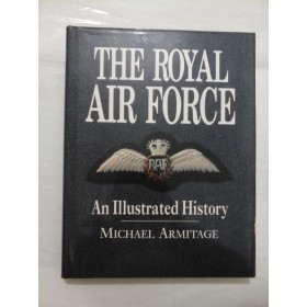 THE ROYAL AIR FORCE - An illustrated history - Michael Armitage